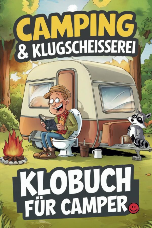 Camping & Klugscheißerei – Lustiges Klobuch für Camper: Humorvolle Sammlung aus unnützem Wissen, schrägen Fakten und kuriosen Anekdoten – Das ideale Geschenk für Camper und...