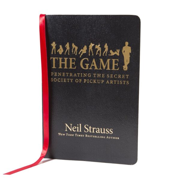 The Game. Penetrating the Secret Society of Pickup Artists