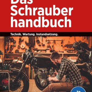 Das Schrauberhandbuch: Technik – Wartung – Instandsetzung