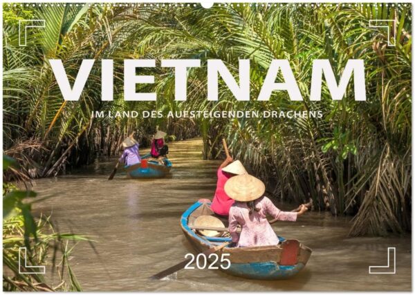 VIETNAM - Im Land des aufsteigenden Drachens (Wandkalender 2025 DIN A2 quer), CALVENDO Monatskalender